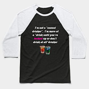 I am not a casual drinker tequila Baseball T-Shirt